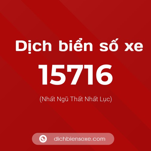 Ý nghĩa biển số xe 15716 là gì?