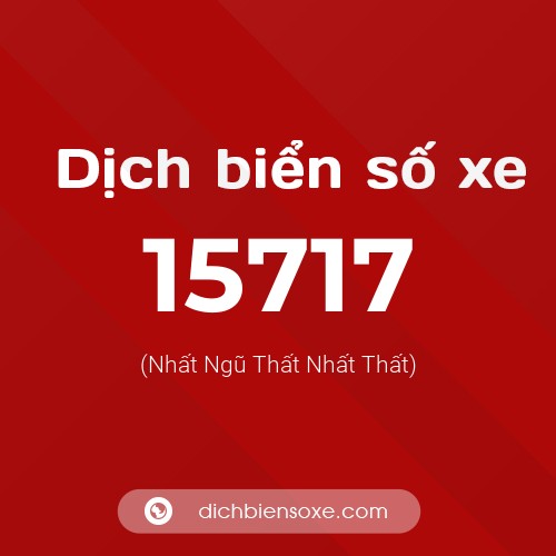Ý nghĩa biển số xe 15717 là gì?