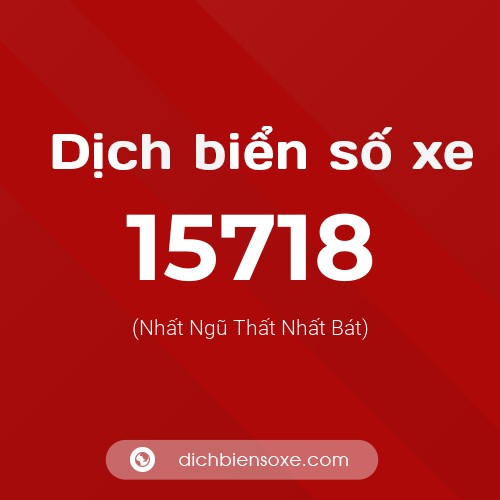 Ý nghĩa biển số xe 15718 là gì?