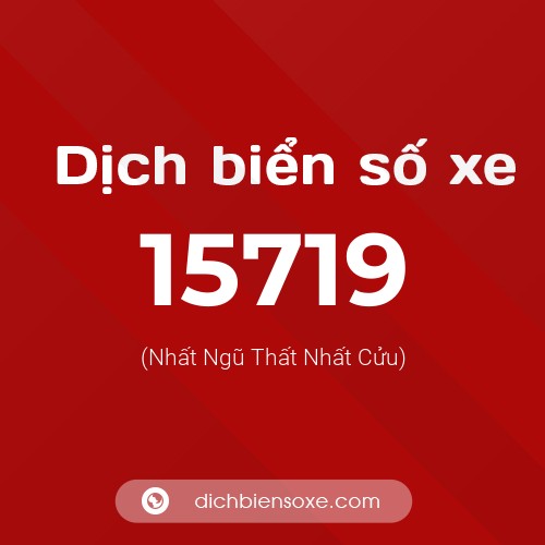 Ý nghĩa biển số xe 15719 là gì?