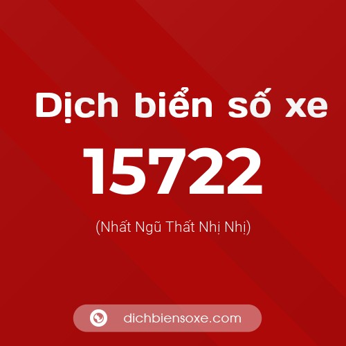 Ý nghĩa biển số xe 15722 là gì?