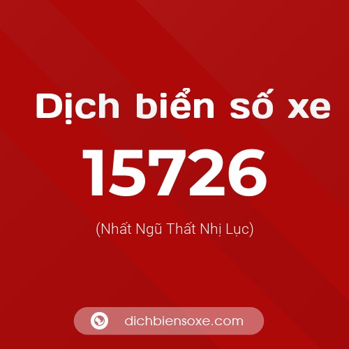 Ý nghĩa biển số xe 15726 là gì?