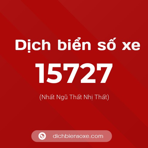 Ý nghĩa biển số xe 15727 là gì?