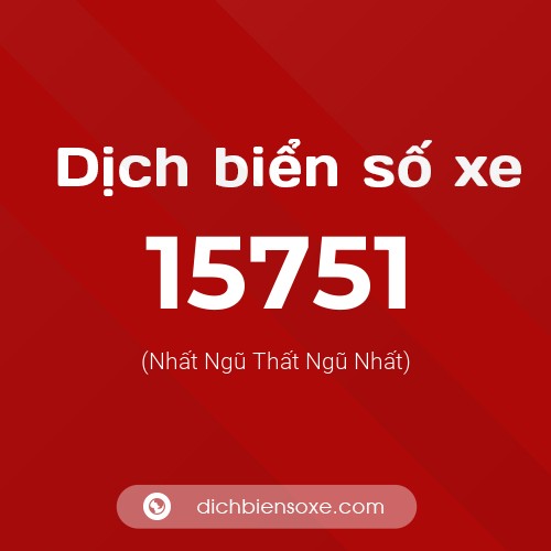 Ý nghĩa biển số xe 15751 là gì?
