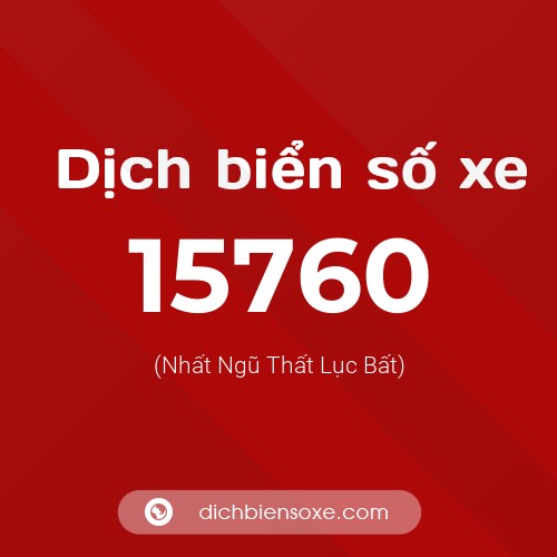 Ý nghĩa biển số xe 15760 là gì?