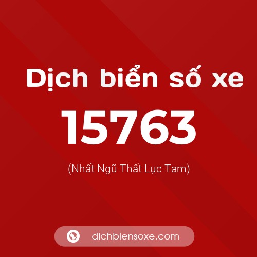 Ý nghĩa biển số xe 15763 là gì?