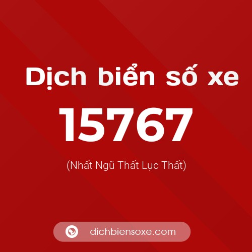 Ý nghĩa biển số xe 15767 là gì?