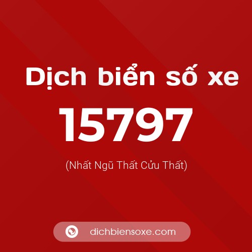 Ý nghĩa biển số xe 15797 là gì?