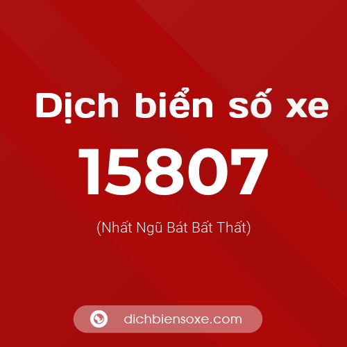Ý nghĩa biển số xe 15807 là gì?