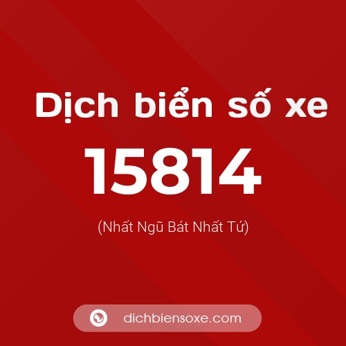 Ý nghĩa biển số xe 15814 là gì?
