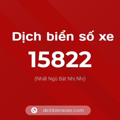 Ý nghĩa biển số xe 15822 là gì?