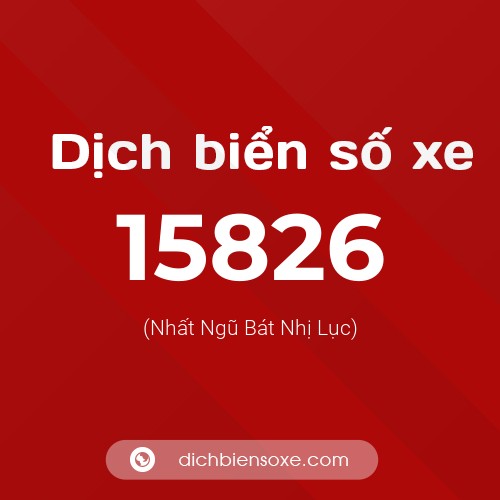 Ý nghĩa biển số xe 15826 là gì?