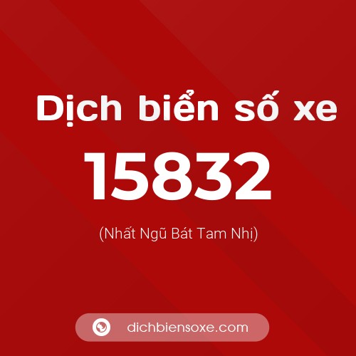 Ý nghĩa biển số xe 15832 là gì?