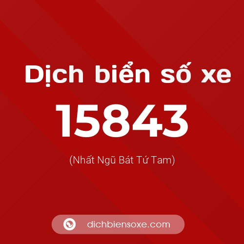 Ý nghĩa biển số xe 15843 là gì?
