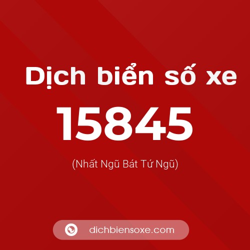 Ý nghĩa biển số xe 15845 là gì?