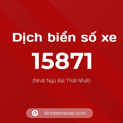 Ý nghĩa biển số xe 15871 là gì?
