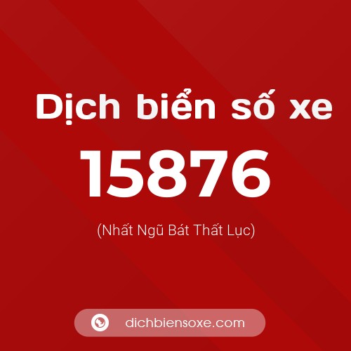 Ý nghĩa biển số xe 15876 là gì?