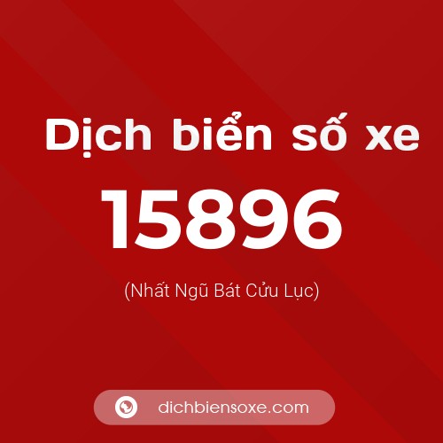 Ý nghĩa biển số xe 15896 là gì?