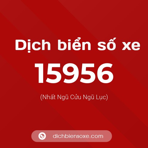 Ý nghĩa biển số xe 15956 là gì?
