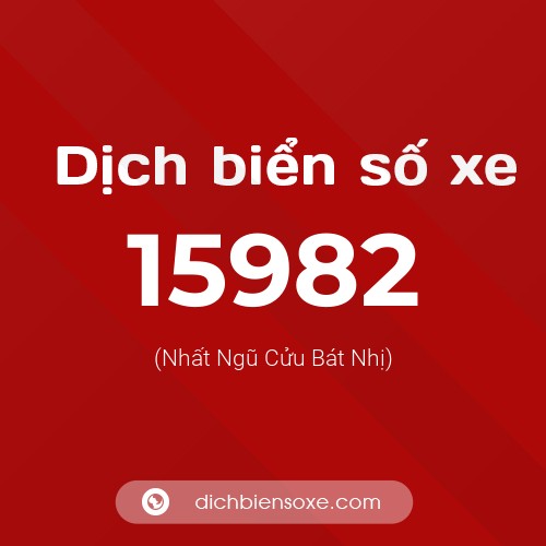 Ý nghĩa biển số xe 15982 là gì?