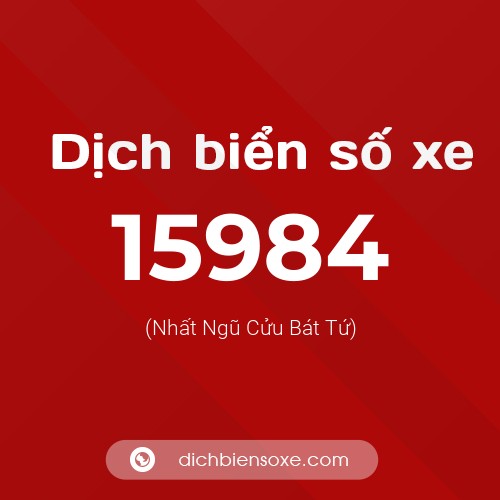 Ý nghĩa biển số xe 15984 là gì?