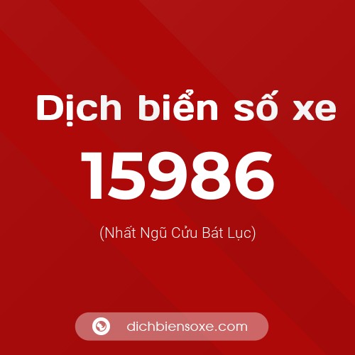 Ý nghĩa biển số xe 15986 là gì?