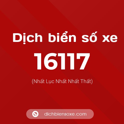 Ý nghĩa biển số xe 16117 là gì?