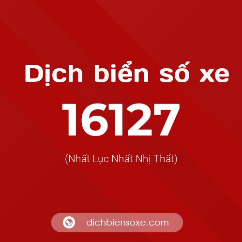 Ý nghĩa biển số xe 16127 là gì?