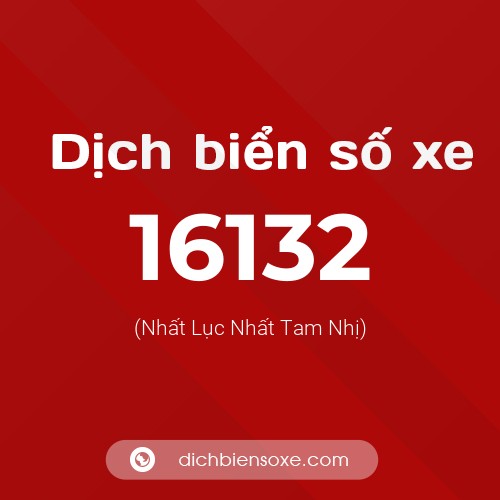 Ý nghĩa biển số xe 16132 là gì?