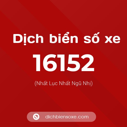 Ý nghĩa biển số xe 16152 là gì?
