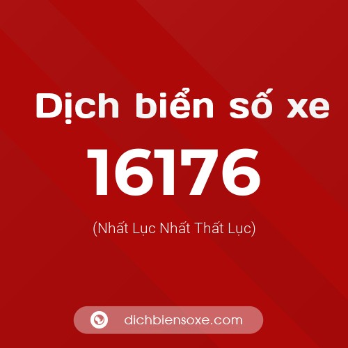 Ý nghĩa biển số xe 16176 là gì?