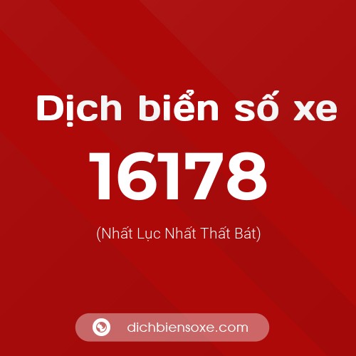 Ý nghĩa biển số xe 16178 là gì?