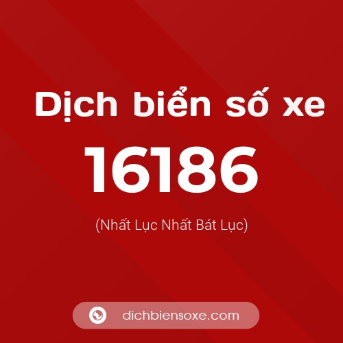 Ý nghĩa biển số xe 16186 là gì?