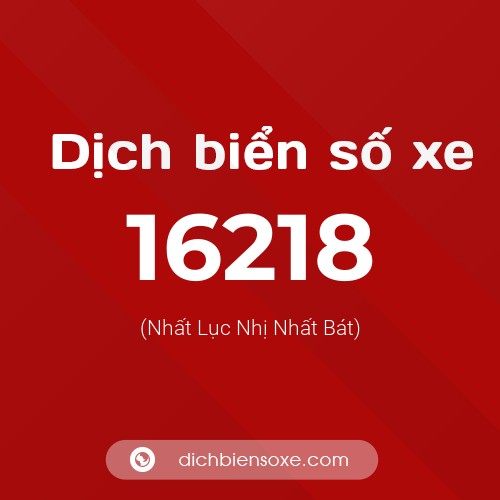 Ý nghĩa biển số xe 16218 là gì?