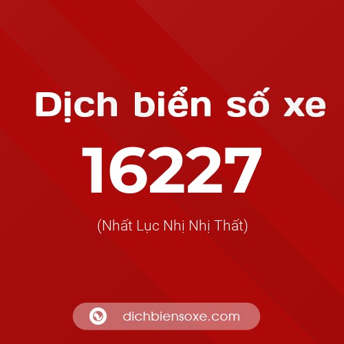 Ý nghĩa biển số xe 16227 là gì?