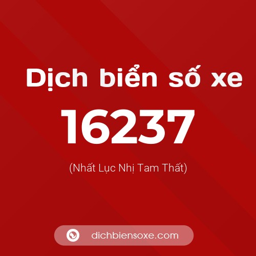 Ý nghĩa biển số xe 16237 là gì?