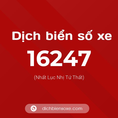 Ý nghĩa biển số xe 16247 là gì?