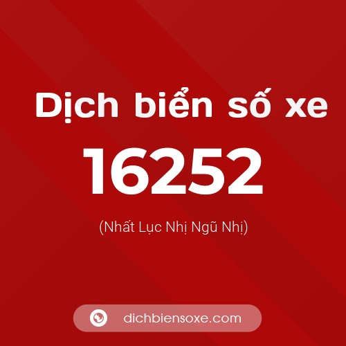 Ý nghĩa biển số xe 16252 là gì?