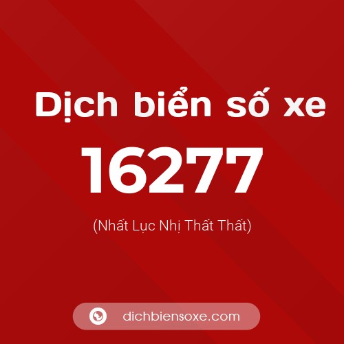 Ý nghĩa biển số xe 16277 là gì?