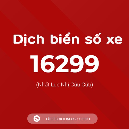 Ý nghĩa biển số xe 16299 là gì?