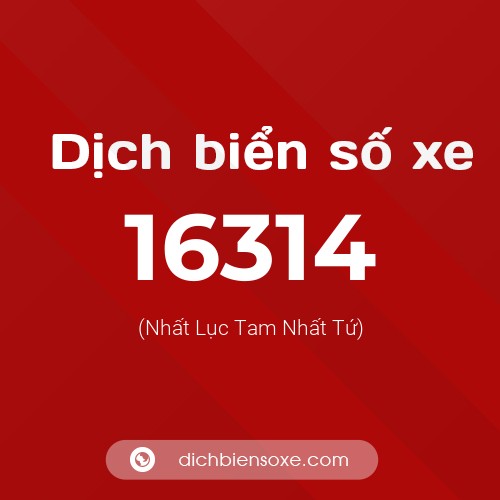 Ý nghĩa biển số xe 16314 là gì?