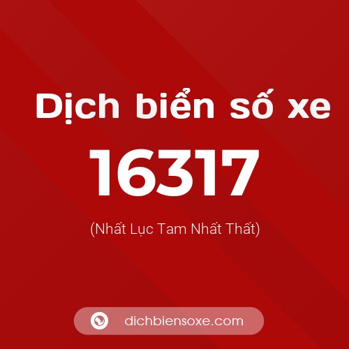 Ý nghĩa biển số xe 16317 là gì?