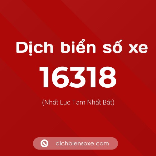Ý nghĩa biển số xe 16318 là gì?