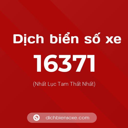 Ý nghĩa biển số xe 16371 là gì?
