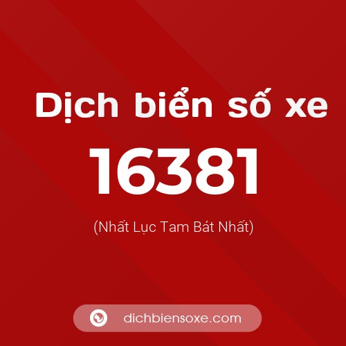 Ý nghĩa biển số xe 16381 là gì?
