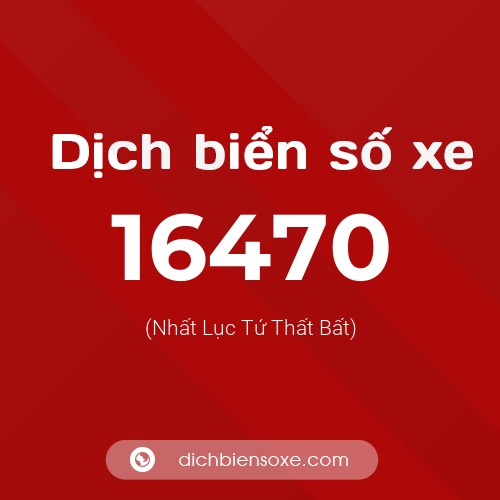 Ý nghĩa biển số xe 16470 là gì?