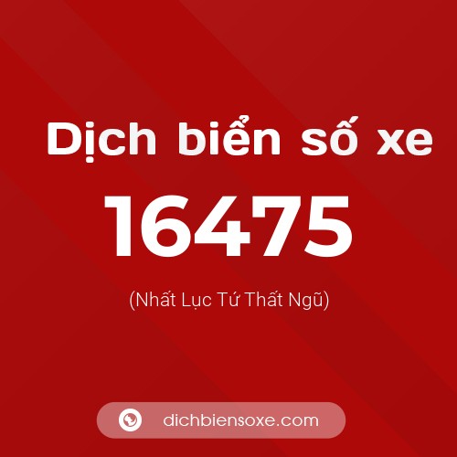 Ý nghĩa biển số xe 16475 là gì?