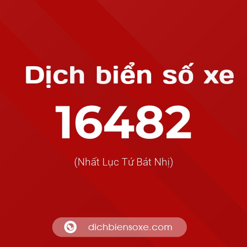 Ý nghĩa biển số xe 16482 là gì?