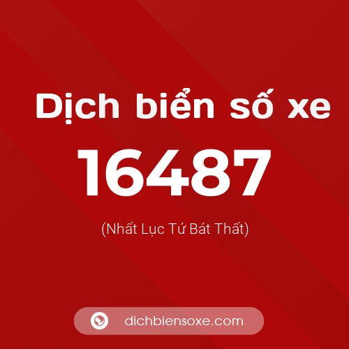 Ý nghĩa biển số xe 16487 là gì?