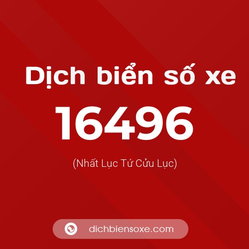 Ý nghĩa biển số xe 16496 là gì?